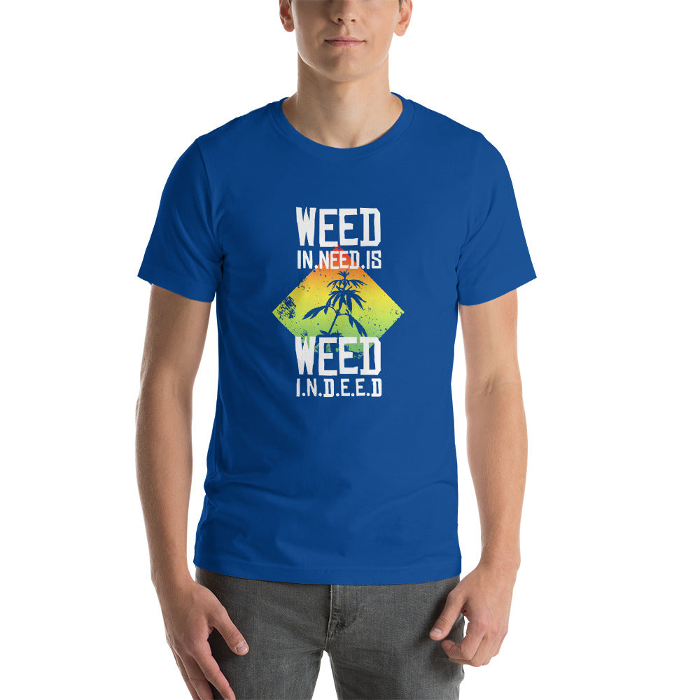 Weed In Need Short Sleeve Unisex T-Shirt